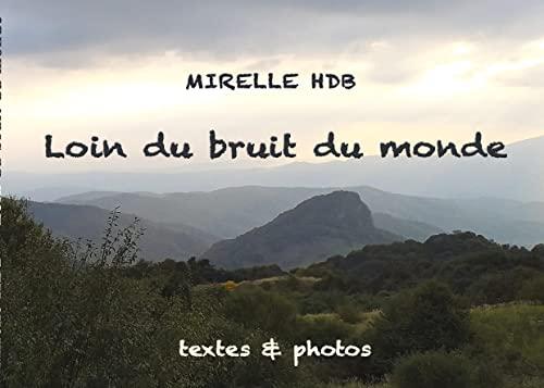 Loin du bruit du monde : Textes & photos