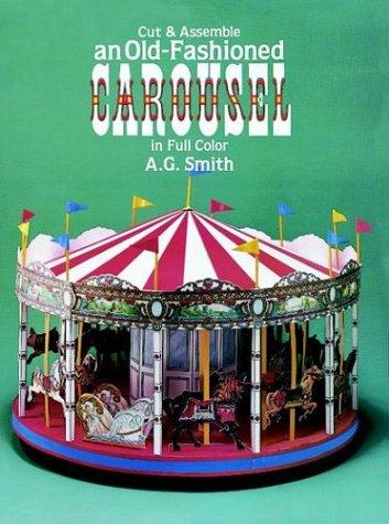 Cut & Assemble an Old-Fashioned Carousel in Full Color (Models & Toys)