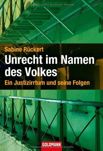 Unrecht im Namen des Volkes: Ein Justizirrtum und seine Folgen