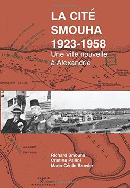 La Cité Smouha,1923-1958.: Une ville nouvelle à Alexandrie