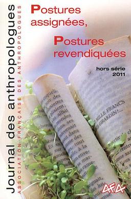 Journal des anthropologues, hors série, n° 2011. Postures assignées, postures revendiquées : face aux bouleversements politiques et institutionnels comment pratiquer nos terrains aujourd'hui ?