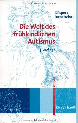 Die Welt des frühkindlichen Autismus: Befunde, Analysen, Anstöße