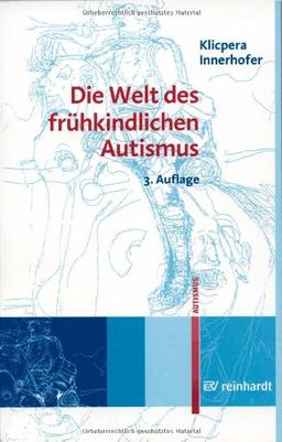 Die Welt des frühkindlichen Autismus: Befunde, Analysen, Anstöße