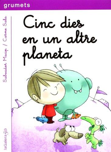 Cinc dies en un altre planeta: Una aventura d'en Biel i en Picapoc (Grumets, Band 227)