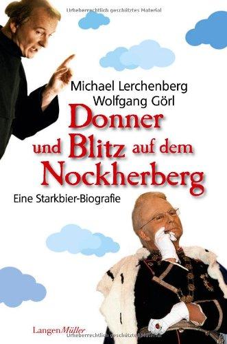 Donner und Blitz auf dem Nockherberg: Eine Starkbier Biografie