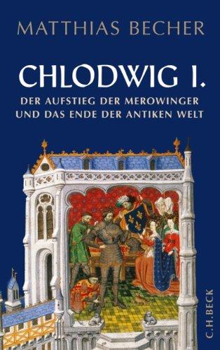 Chlodwig I.: Der Aufstieg der Merowinger und das Ende der antiken Welt: Der Aufstieg der Merowinger in der antiken Welt