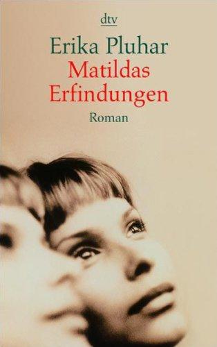 Matildas Erfindungen: Roman