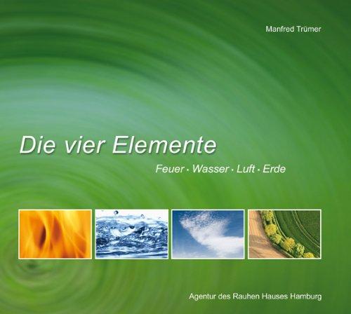 Die vier Elemente: Feuer - Wasser - Luft - Erde