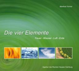 Die vier Elemente: Feuer - Wasser - Luft - Erde