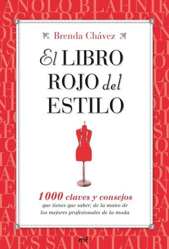 El libro rojo del estilo : 1000 claves y consejos que tienes que saber de la mano de los mejores profesionales de la moda (MR Prácticos)