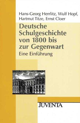 Deutsche Schulgeschichte von 1800 bis zur Gegenwart: Eine Einführung (Juventa Paperback)