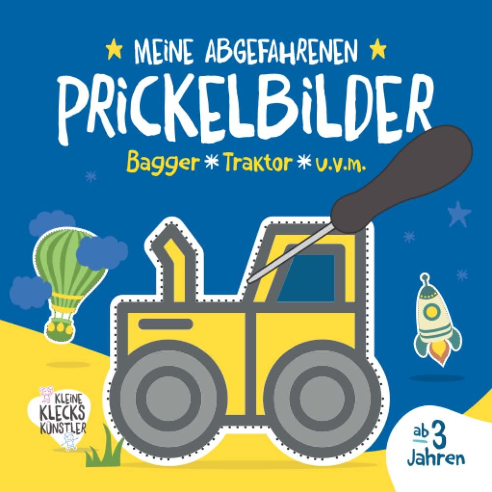 Meine abgefahrenen Prickelbilder ab 3 Jahren. Bagger, Traktor, u.v.m.: Ein erstes Bastelbuch für Kleinkinder mit Fahrzeugen zum Ausmalen, Prickeln und ... Prickelset. (Meine Prickelbilder ab 3 Jahren)