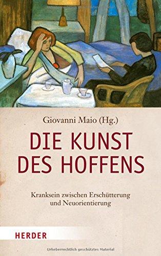 Die Kunst des Hoffens: Kranksein zwischen Erschütterung und Neuorientierung