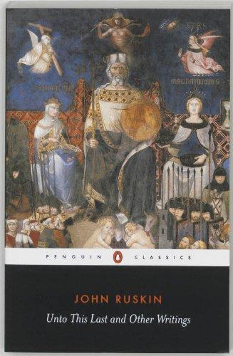 Unto This Last and Other Writings (Penguin Classics)