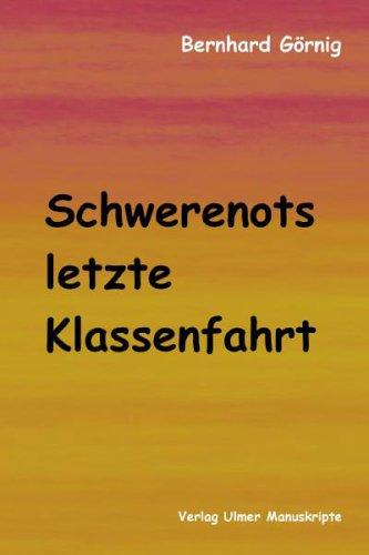 Schwerenots letzte Klassenfahrt: Aufzeichnungen eines geplagten Lehrers