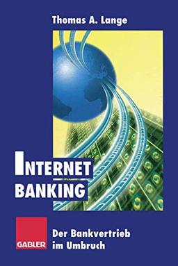 Internet Banking: Der Bankvertrieb im Umbruch (German Edition)