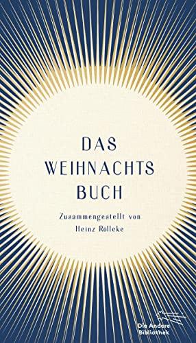 Das Weihnachtsbuch: Zusammengestellt von Heinz Rölleke (Die Andere Bibliothek, Band 444)