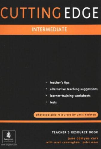 Cutting Edge, Intermediate : Teacher's Resource Book: A Practical Approach to Task Based Learning