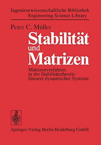 Stabilität und Matrizen: Matrizenverfahren in der Stabilitätstheorie linearer dynamischer Systeme (Ingenieurwissenschaftliche Bibliothek Engineering Science Library)