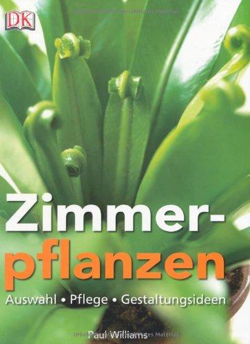 Zimmerpflanzen: Auswahl, Pflege, Gestaltungsideen