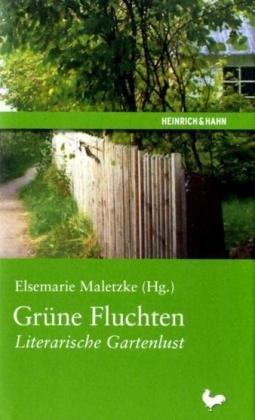 Grüne Fluchten. Literarische Gartenlust