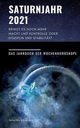 Saturnjahr 2021: Bringt es noch mehr Macht und Kontrolle oder Disziplin und Stabilität?