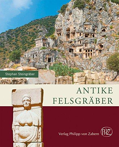 Antike Felsgräber (Zaberns Bildbände zur Archäologie)