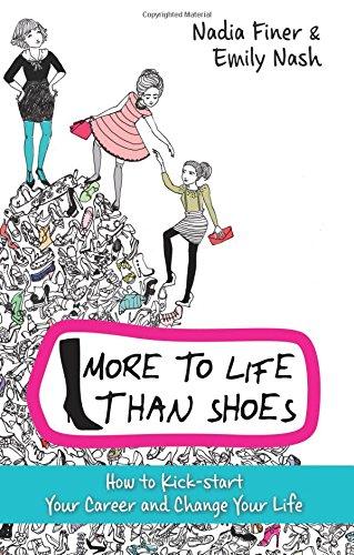 More to Life Than Shoes: How to Kick-start Your Career and Change Your Life