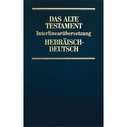 Das Alte Testament, Interlinearübersetzung, Hebräisch-Deutsch, Band 1