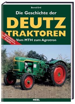 Die Geschichte der Deutz Traktoren. Vom MTH zum Agroton