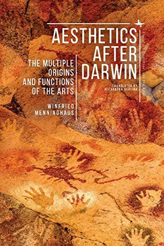 Aesthetics after Darwin: The Multiple Origins and Functions of the Arts (Evolution, Cognition, and the Arts)