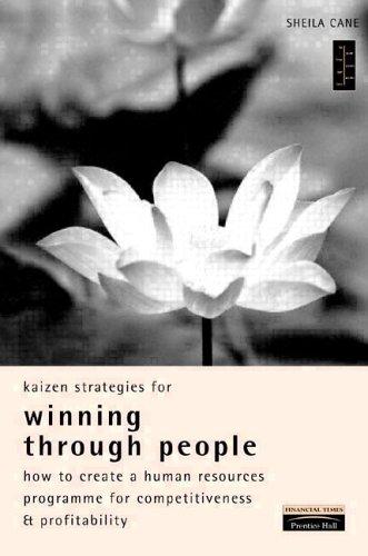 Kaizen Strategies for Winning Through People: How to Create a Human Resources Program for Competitiveness and Profitability (Kaizen Series)