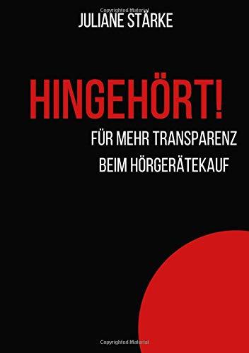 HINGEHÖRT! Für mehr Transparenz beim Hörgerätekauf.: DER Ratgeber zu den Themen Hören und Hörgeräte.