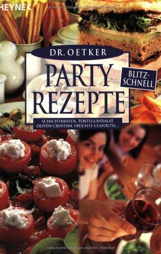 Partyrezepte blitzschnell: Schichtbraten, Tortellinisalat, Oliven-Crostini, Früchte-Clafoutis ...