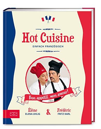 Hot Cuisine: Einfach französisch kochen