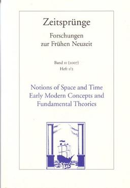 Notions of Space and Time. Early Modern Concepts and Fundamental Theories /Begriffe von Raum und Zeit. Frühneuzeitliche Konzepte und fundamentale Theorien.