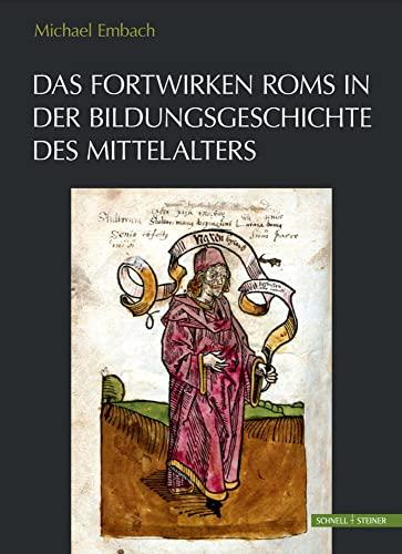 Das Fortwirken Roms in der Bildungsgeschichte des Mittelalters: Ergänzende Ausstellung der Schatzkammer Trier zur Landesausstellung "Der Untergang des ... Trier 25. Juni bis 27. November 2022