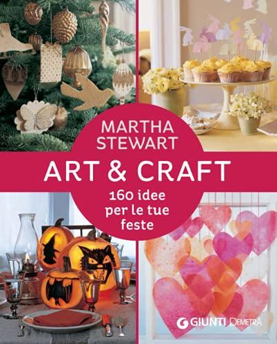 Art & Craft: 160 idee per le tue feste (Nuove tendenze - Manualità)