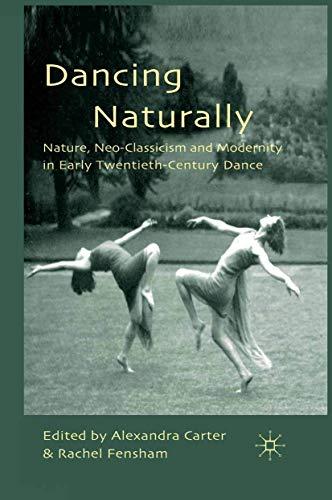 Dancing Naturally: Nature, Neo-Classicism and Modernity in Early Twentieth-Century Dance