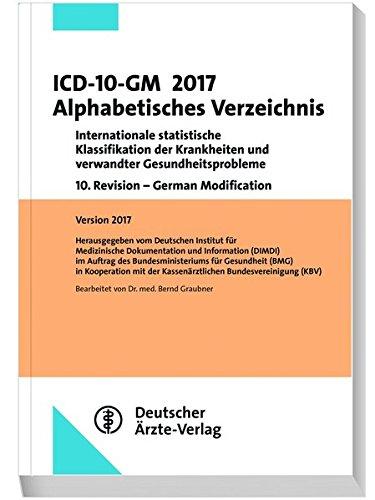 ICD-10-GM 2017 Alphabetisches Verzeichnis: Internationale statistische Klassifikation der Krankheiten und verwandter Gesundheitsprobleme 10. Revision - German Modification