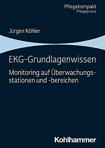 EKG-Grundlagenwissen: Monitoring auf Überwachungsstationen und -bereichen (Pflegekompakt)