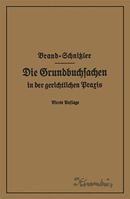 Die Grundbuchsachen in der gerichtlichen Praxis einschließlich Aufwertung der Grundstückspfandrechte