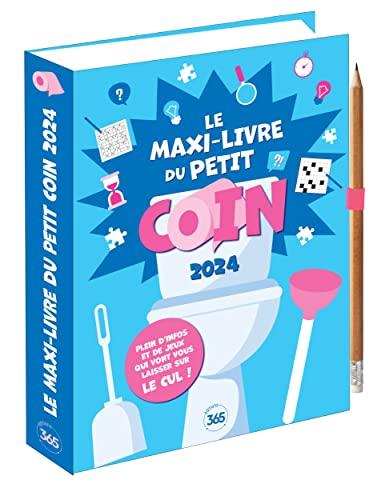 Le maxi-livre du petit coin : plein d'infos et de jeux qui vont vous laisser sur le cul ! : 2024