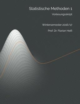 Statistische Methoden 1: Vorlesungsskript: Wintersemester 2016/17