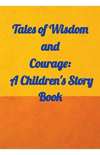 Tales of Wisdom and Courage: A Children 's Story Book