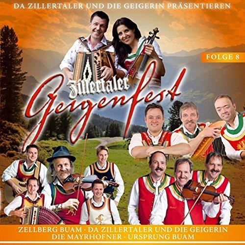 Zillertaler Geigenfest; Folge 8; Ursprung Buam; Zellberg Buam; Zillertaler und die Geigerin; Die Mayrhofner; Andreas Hastreiter; Zillertaler Bergzigeuner; Corinna Zollner; Gerlosbluat; Tiroler Harfenmadln; Zuagroasten Zillertaler; Oberkrainer Polka Mädel