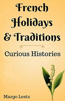 French Holidays & Traditions (Curious Histories)