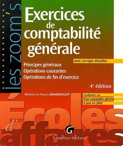 Exercices de comptabilité générale : Principes généraux Opérations courantes Opérations de fin d'exercice