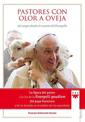 Pastores con olor a oveja : 40 rasgos desde el corazón del evangelio (Papa Francisco)