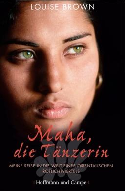 Maha, die Tänzerin. Meine Reise in die Welt eines orientalischen Rotlichtviertels